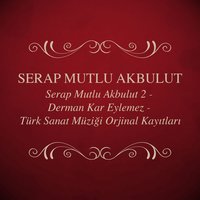 Dertliyim Ruhuma Hicranım (Leyla) - Serap Mutlu Akbulut
