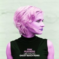 Like You Do - Pink Feathers