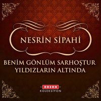 Benim Gönlüm Sarhoştur Yıldızların Altında - Nesrin Sipahi