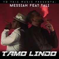 Tamo Lindo (feat. Tali) - Messiah