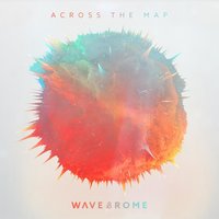 Across the Map - Wave & Rome