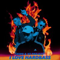 I LOVE HARDBASS - GSPD, XS Project