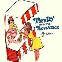 Behave - Trudy and the Romance, Trudy