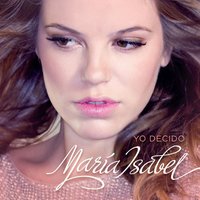 La Vida Sólo Es Una - Maria Isabel