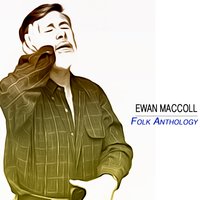 Go Down Ye Murderers - Ewan MacColl