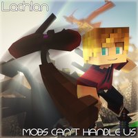 Mobs Can't Handle Us - Lachlan