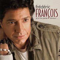 Je t'aime comme je t'ai fait - Frédéric François