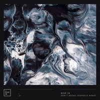 Don't Break Yourself Apart - Dive In