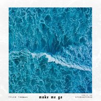 Make Me Go - Tyler Thomas