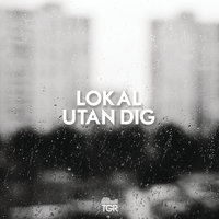 Utan dig - Lokal