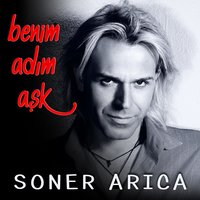 Benim Adım Aşk - Soner Arıca