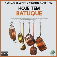 Hoje Tem Batuque - Rincon Sapiência, Raphão Alaafin
