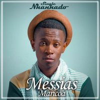 Meu Mundo - Cláudio Ismael, Messias Maricoa