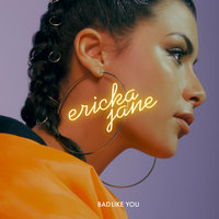 Bad Like You - Ericka Jane