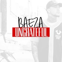 Ungrateful - Baeza
