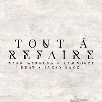 Tout à refaire - Kamnouze, Nakk Mendosa, BRAV