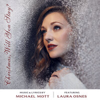 Christmas, Will You Stay? - Michael Mott, Laura Osnes