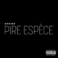 Pire espèce - Kpoint