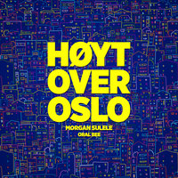 Høyt over Oslo - Morgan Sulele, Oral Bee