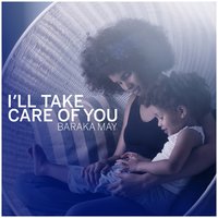 I'll Take Care of You - Baraka May