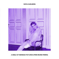 A Bible Of Mermaid Pictures - Sofia Karlberg, Finis Mundi