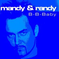 B-b-Baby (Kiss Me and Repeat) - Mandy & Randy