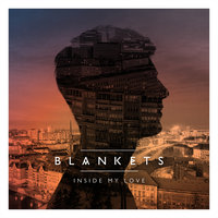 Inside My Love - Blankets