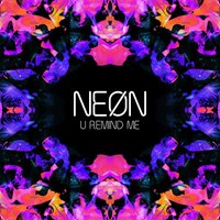 U Remind Me - NEØN