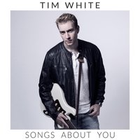 Songs About You - Tim White