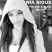 You Don't Really Wanna - Nia Sioux