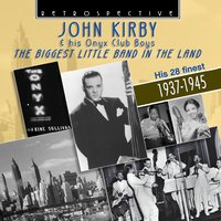 My Ideal - John Kirby, Onyx Club Boys, Maxine Sullivan