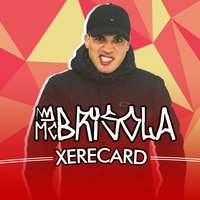 Xerecard - Mc Brisola