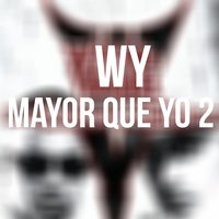 Mayor Que Yo 2 - WY