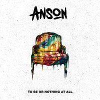To Be or Nothing at All - Anson