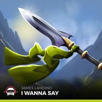 I Wanna Say - James Landino