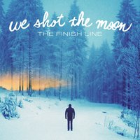 We Shot The Moon