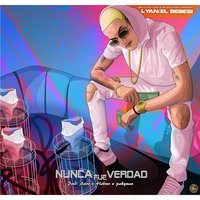 Nunca Fue Verdad - Lyan