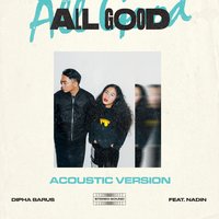 All Good - Dipha Barus, NADIN, Nadin Amizah