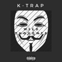 Wild Thoughts - K-Trap