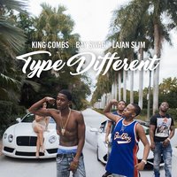 Type Different - King Combs, Lajan Slim, Bay swag