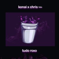 Tudo Roxo - Konai, Chris 1Kilo
