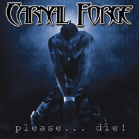 Please...die! - Carnal Forge