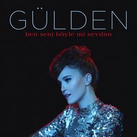 Ben Seni Böyle mi Sevdim - Gülden