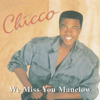 We Miss You Manelow - Chicco