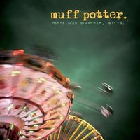 Vom Streichholz und den Motten - muff potter.
