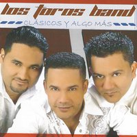 Perdóname la Vida - Los Toros Band
