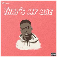 That's My Bae - JAY1