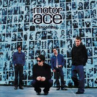 When The Feeling's Gone - Motor Ace
