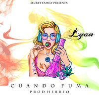 Cuando Fuma - Lyan