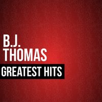 I Just Can't Stop Believing - B.J. Thomas